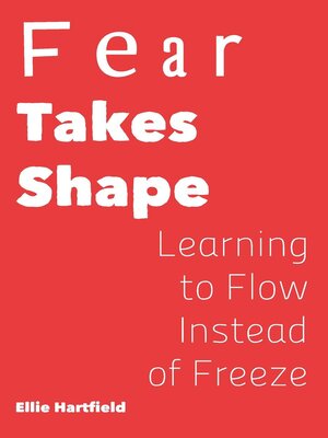 cover image of Fear Takes Shape Learning to Flow Instead of Freeze